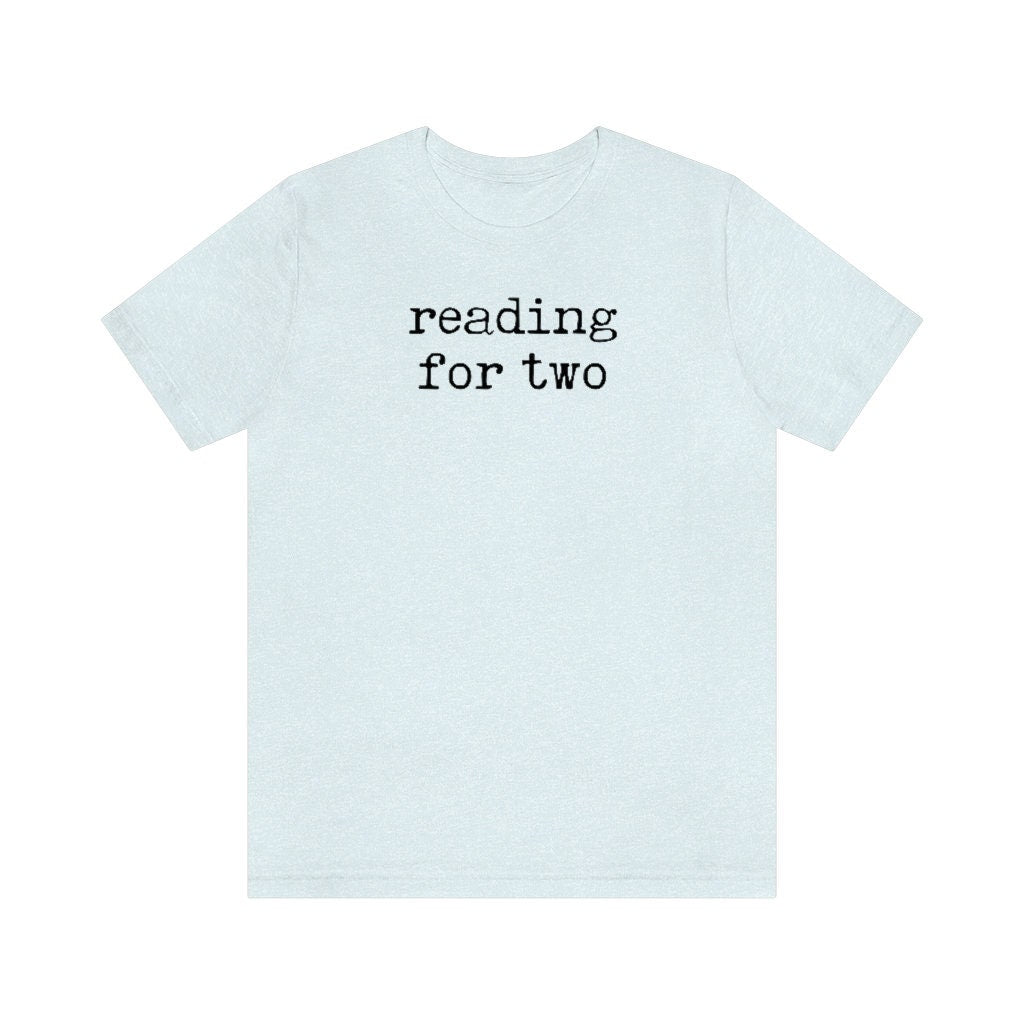 Reading for Two Maternity Pregnancy Announcement Shirt for Reader Jersey Short Sleeve Tee
