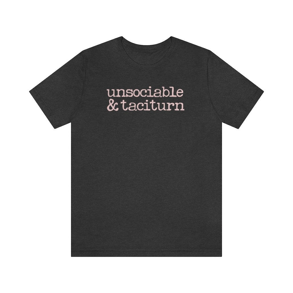 Unsociable and Taciturn Pride and Prejudice Quote for Austenite Mr Darcy Tshirt for Introvert Unisex Jersey Short Sleeve Tee