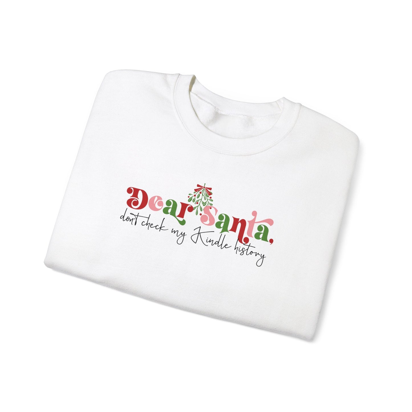 Dear Santa Don't Check My Kindle History Cute Bookish Christmas Sweatshirt Sweater for Smut Reader Book Club Christmas Party Shirt