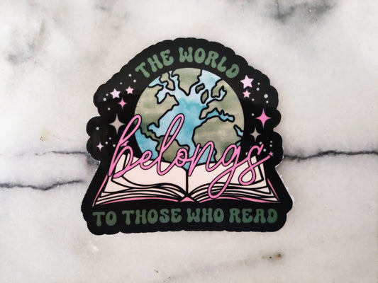 The World Belongs Reading Bookish Sticker Literature Quotes for Bibloiphile Sticker Book Cart Reading Journal Read More Sticker Librarian